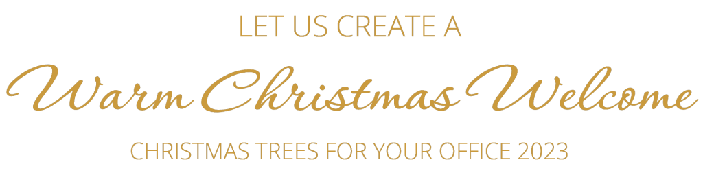 Let us create a Warm Christmas Welcome. Christmas Trees for your office 2023